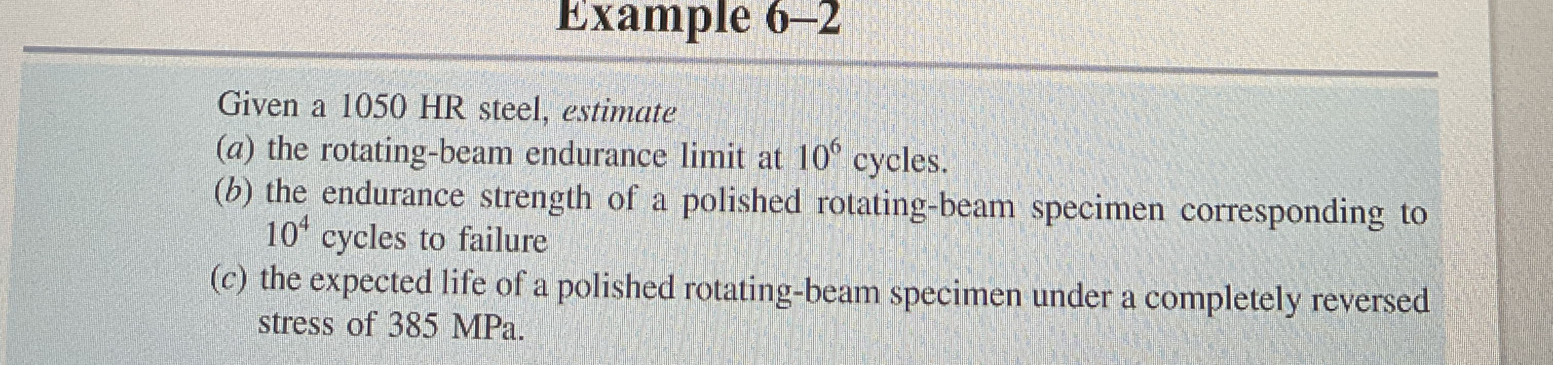 Example 6 - 2 Given a 1 0 5 0 HR steel, estimate