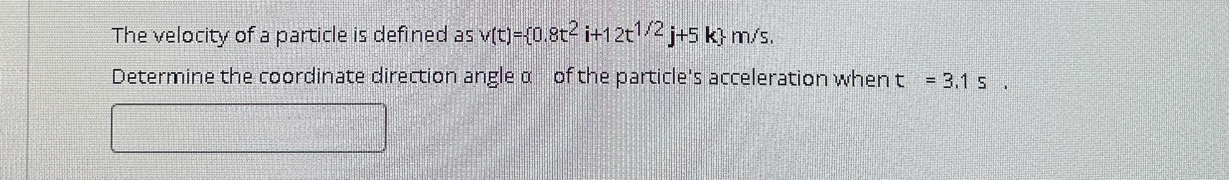 The velocity of a particle is defined as v ( t )