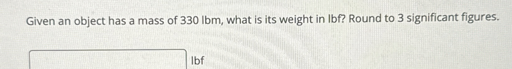 Given an object has a mass of 3 3 0 lbm , what is