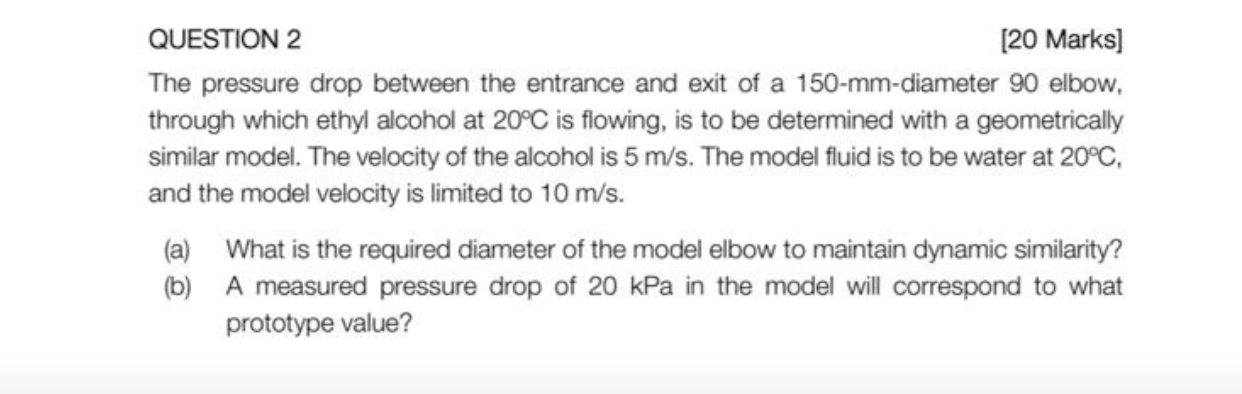 QUESTION 2 [ 2 0 Marks ] The pressure drop