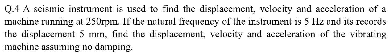 Q . 4 A seismic instrument is used to find the