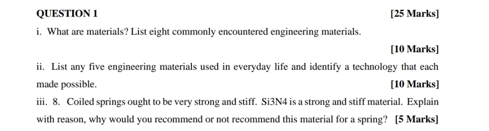 QUESTION 1 [ 2 5 Marks ] i . What are materials?