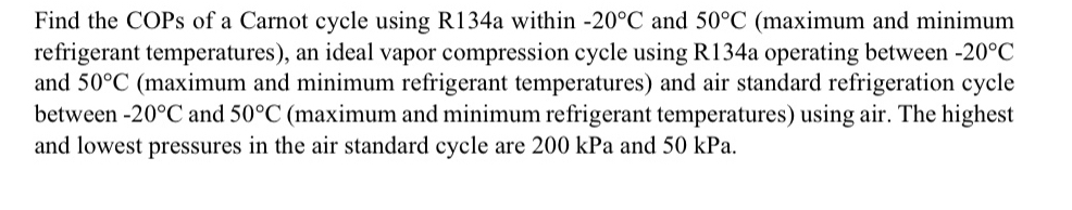 Find the COPs of a Carnot cycle using R 1 3 4 a