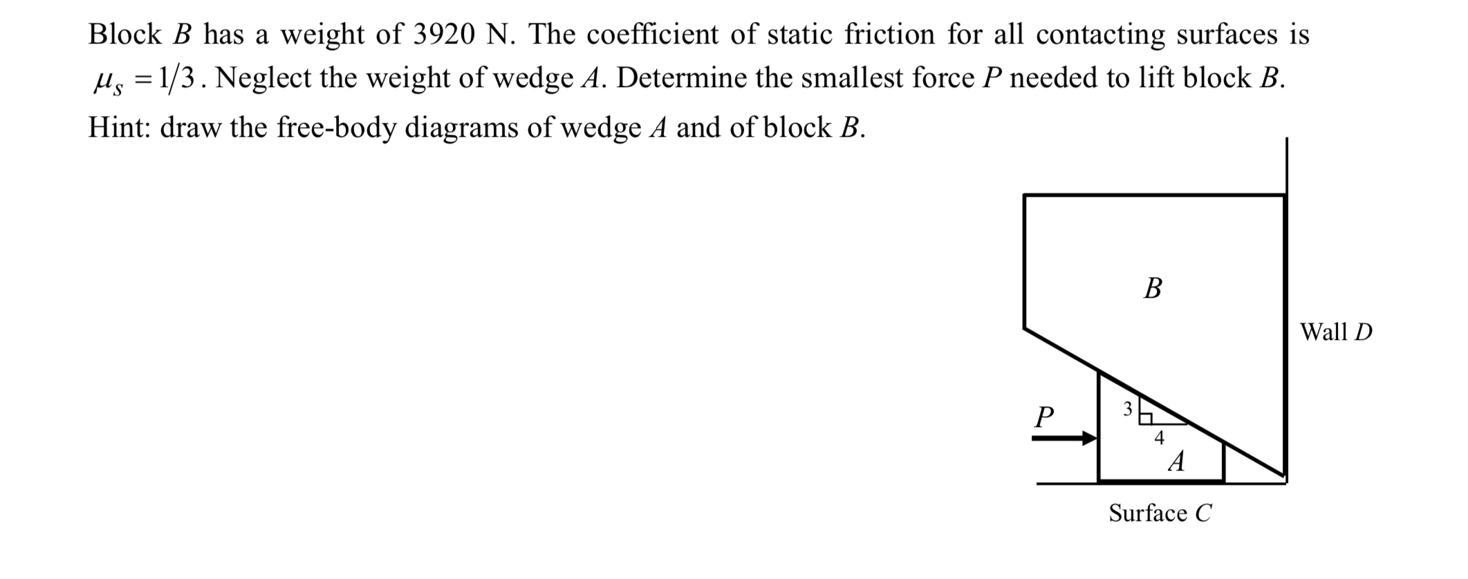 Block B has a weight of 3 9 2 0 N . The