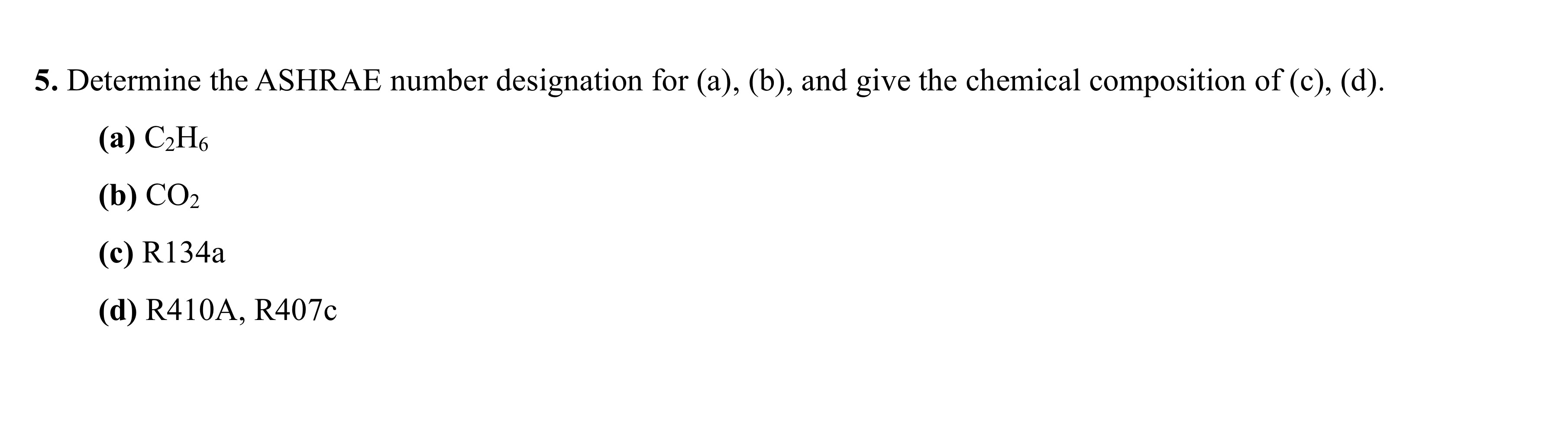 Determine the ASHRAE number designation for ( a )
