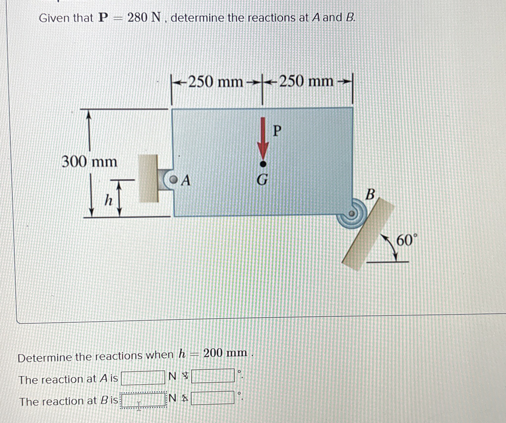 Given that P = 2 8 0 N , determine the reactions