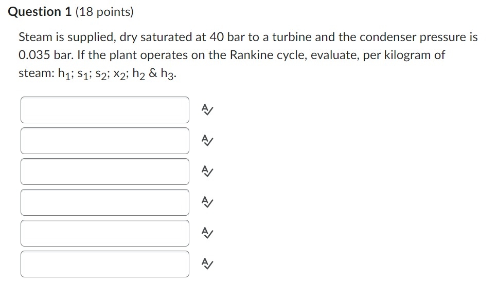 Question 1 ( 1 8 points ) Steam is supplied, dry