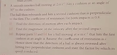 9 A smooth snooker ball moving at 2 m s - 1 hits