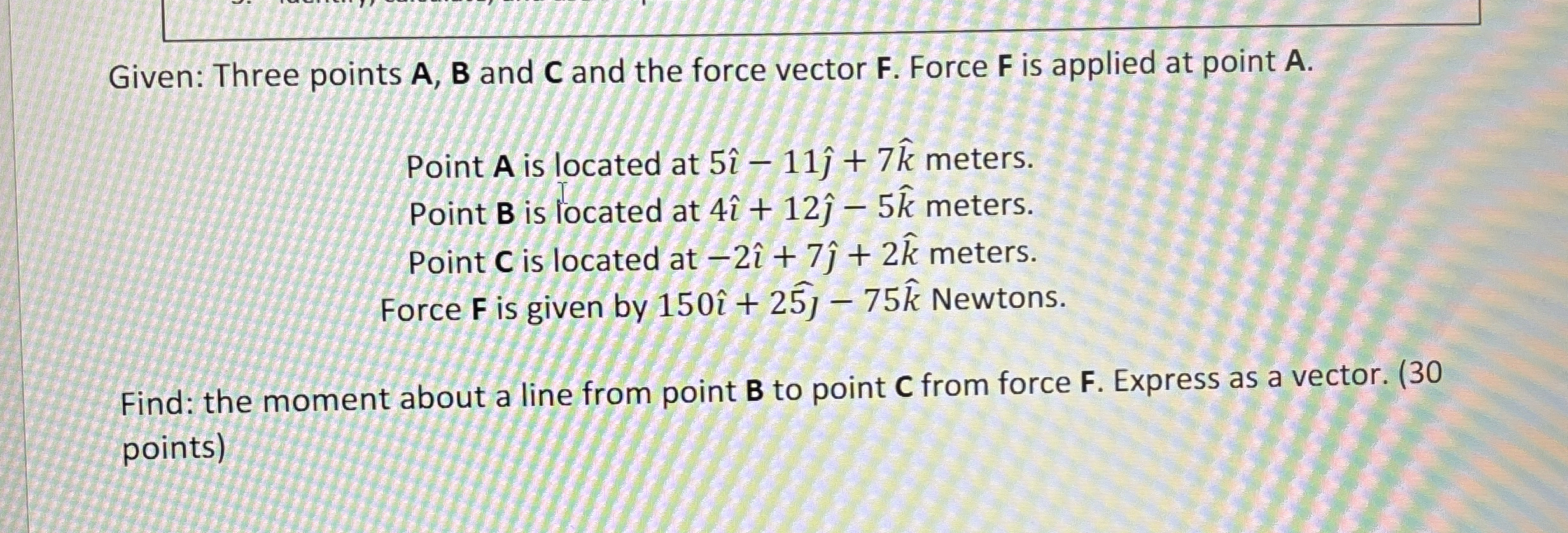 Given: Three points A , B and C and the force