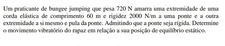 Um praticante de bungee jumping que pesa 7 2 0 N