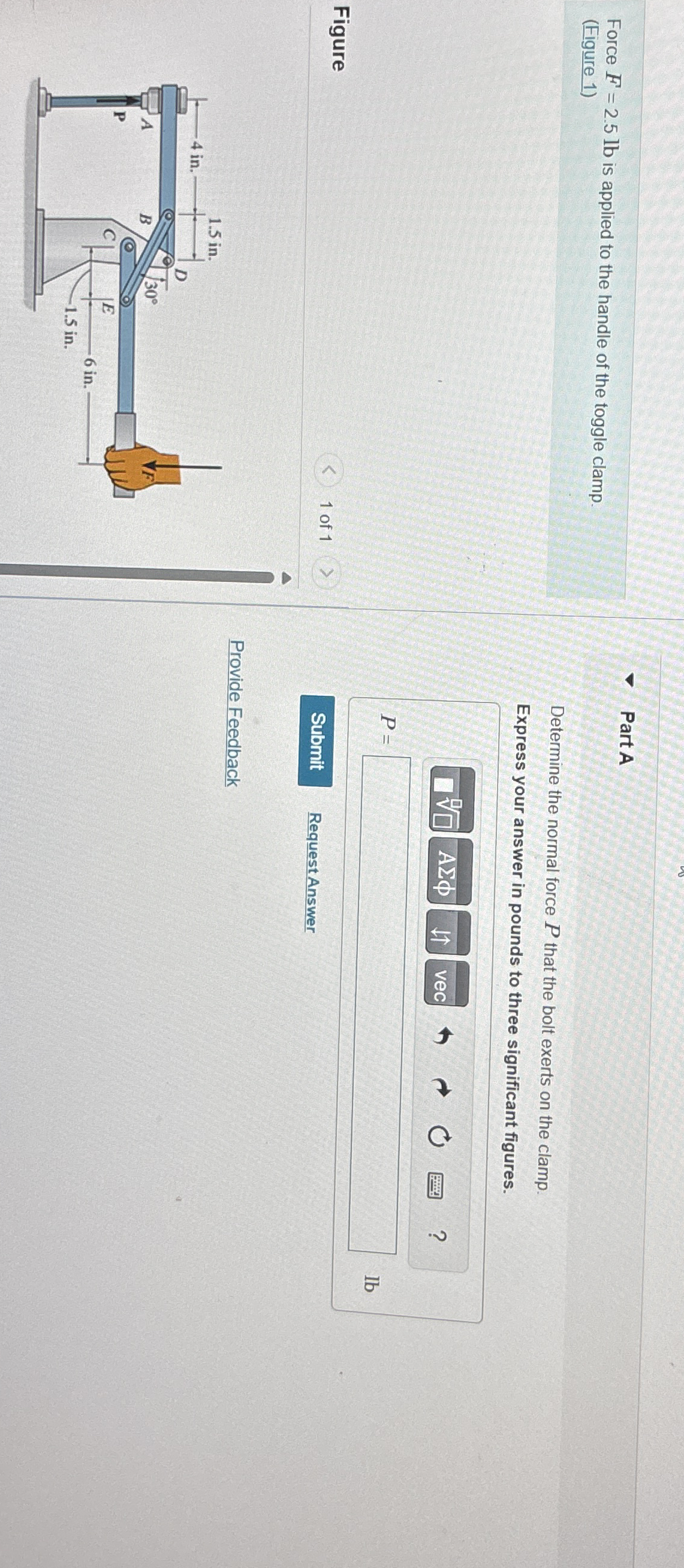 Force F = 2 . 5 l b is applied to the handle of