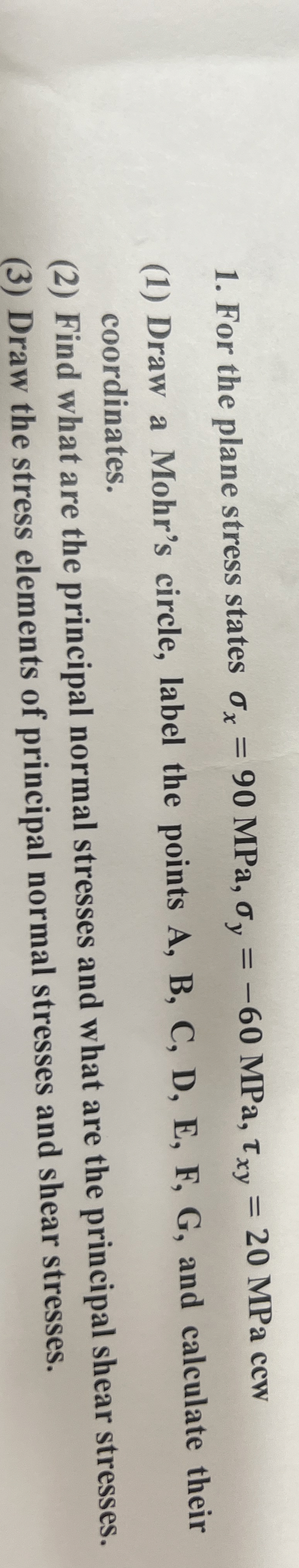 For the plane stress states x = 9 0 MPa, y = - 6