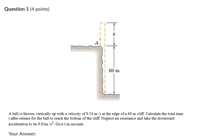 Question 1 ( 4 points ) A ball is thrown