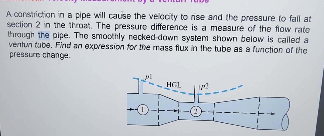 A constriction in a pipe will cau'se the velocity