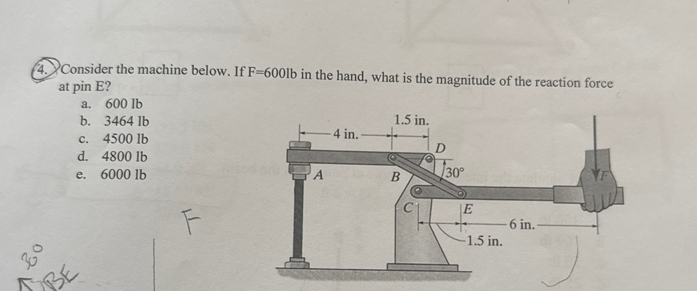 Consider the machine below. If F = 6 0 0 l b in