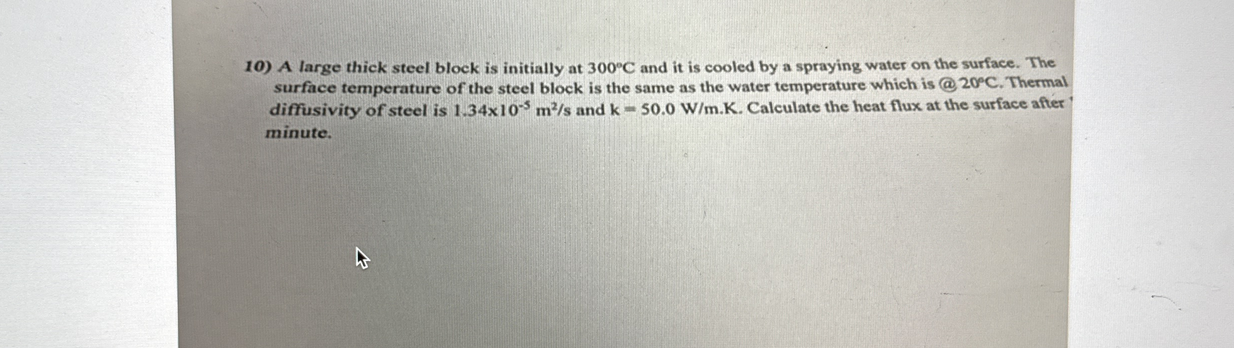 A large thick steel block is initially at 3 0 0 C