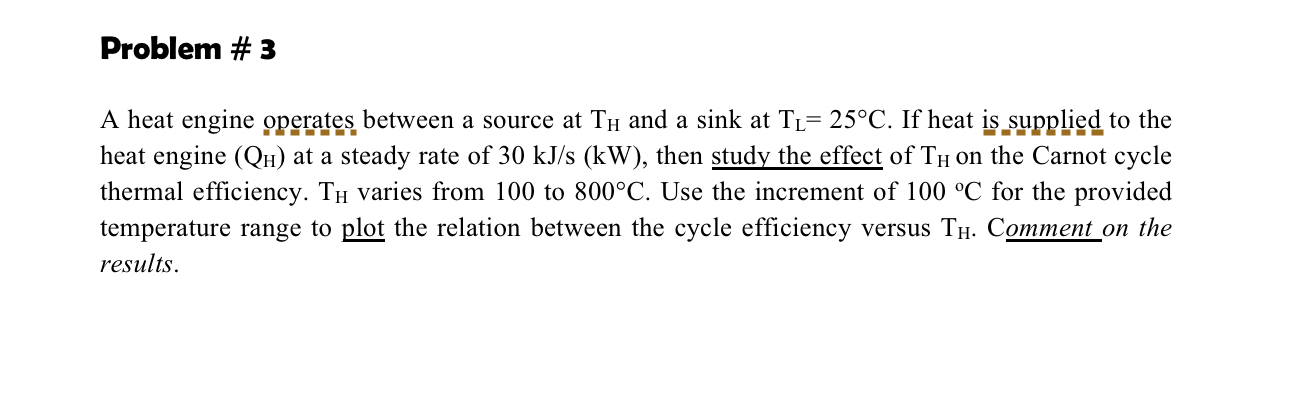 Problem # 3 A heat engine operates between a