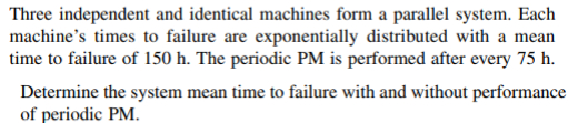 Three independent and identical machines form a