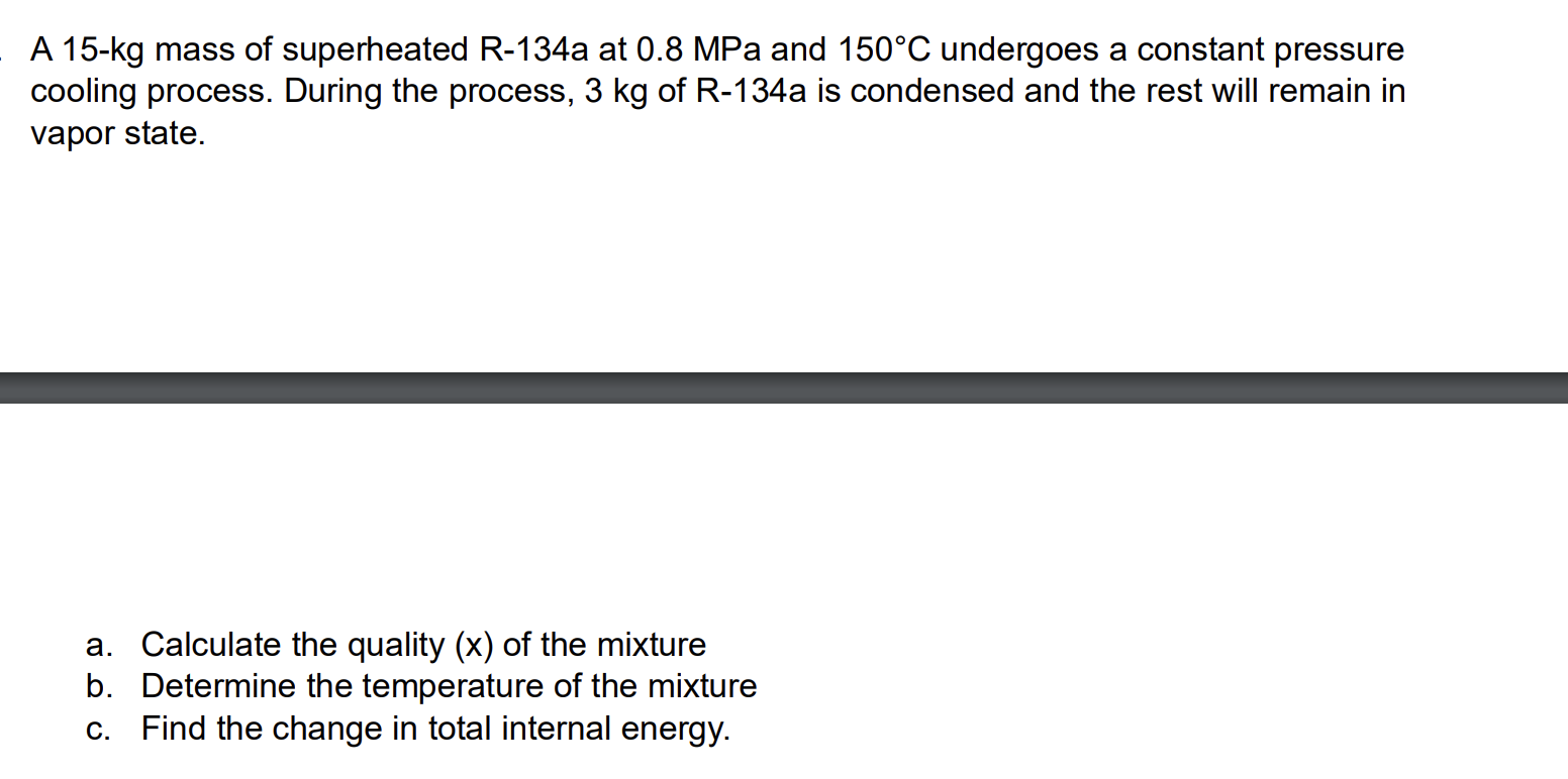 A 1 5 - kg mass of superheated R - 1 3 4 a at 0 .