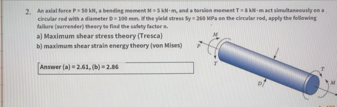 An axial force P = 5 0 k N , a bending moment M =