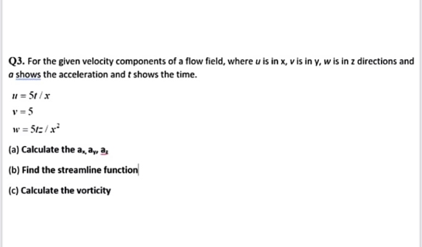 Q 3 . For the given velocity components of a flow
