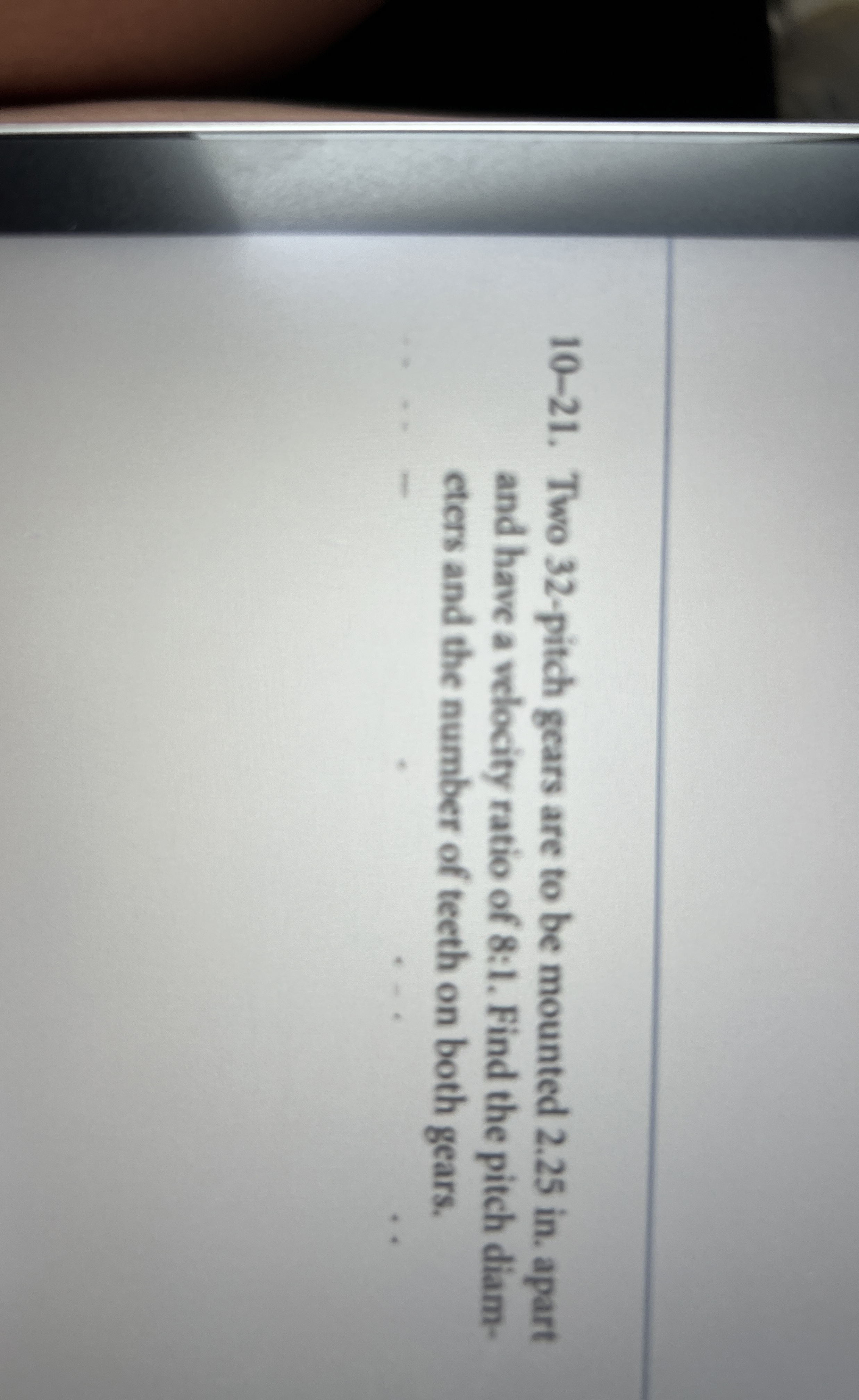 1 0 - 2 1 . Two 3 2 - pitch gears are to be