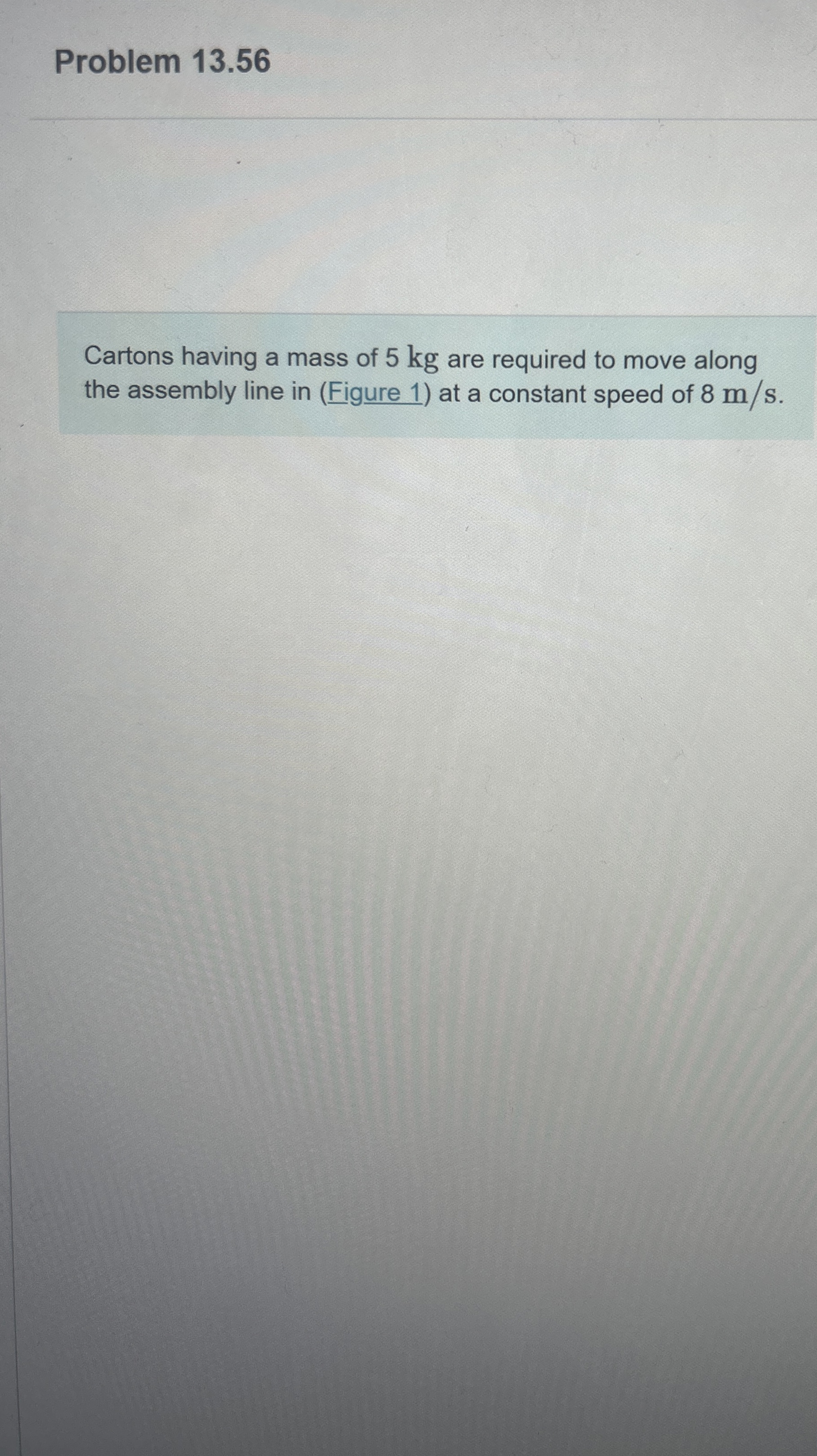 Cartons having a mass of 5 kg are required to