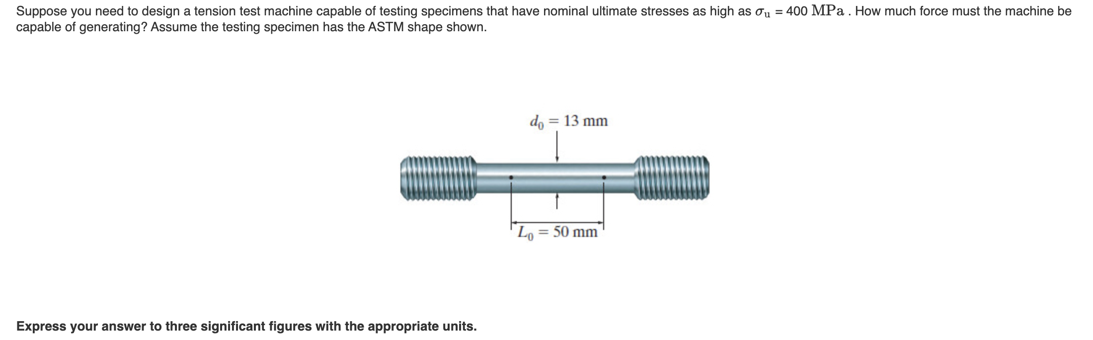Suppose you need to design a tension test machine