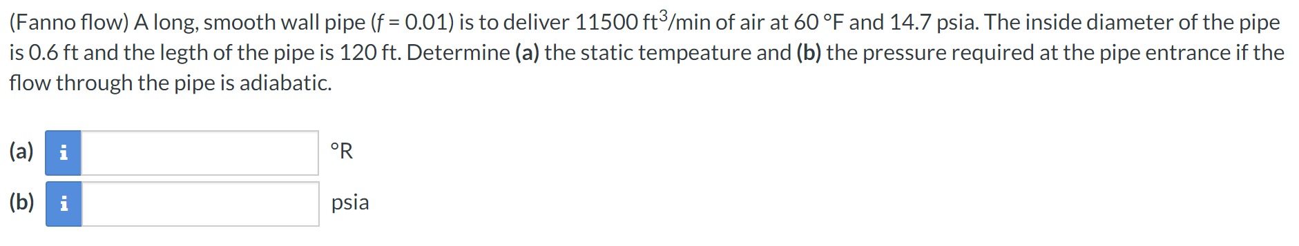 ( Fanno flow ) A long, smooth wall pipe ( f = 0 .