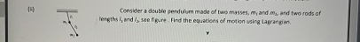 ( i ) Consider a doutie peddulum mase of two