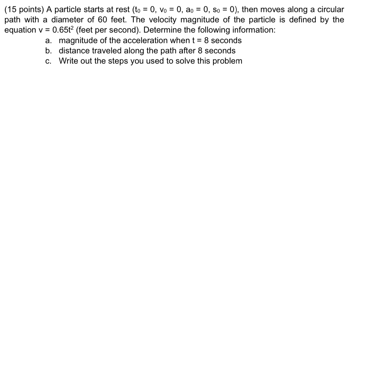 ( 1 5 points ) A particle starts at rest ) = 0 ,