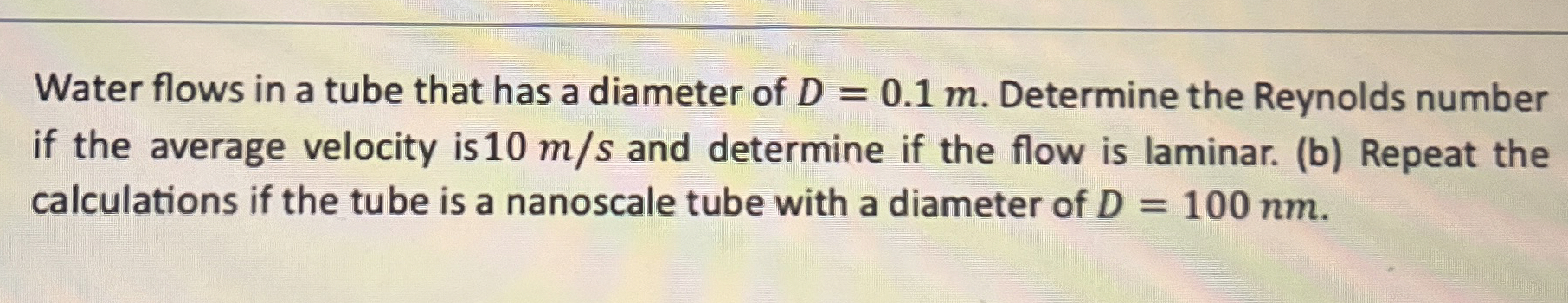 Water flows in a tube that has a diameter of D =