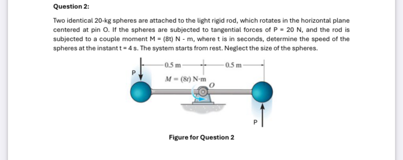 Question 2 : Two identical 2 0 - kg spheres are