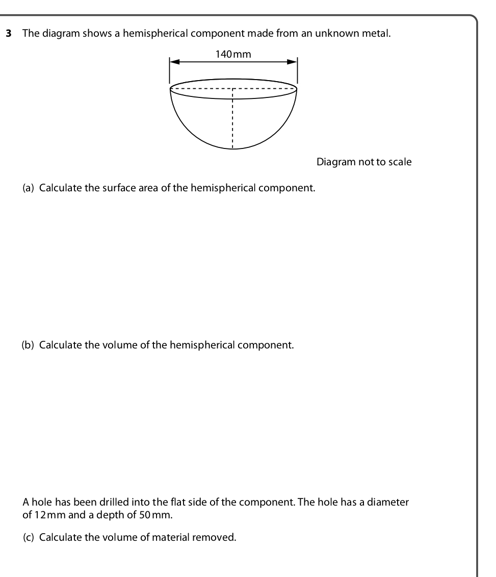 3 The diagram shows a hemispherical component