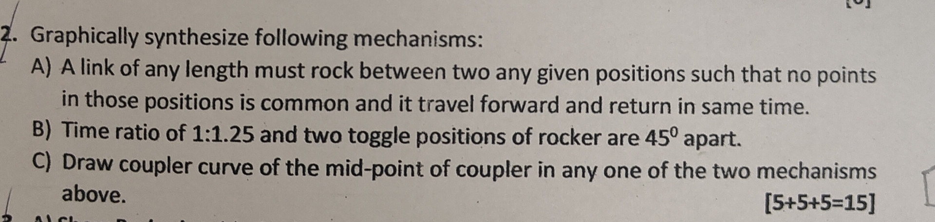 Graphically synthesize following mechanisms: A )