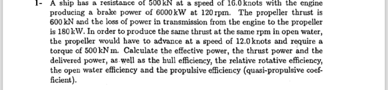 1 - A ship has a resistance of 5 0 0 kN at a
