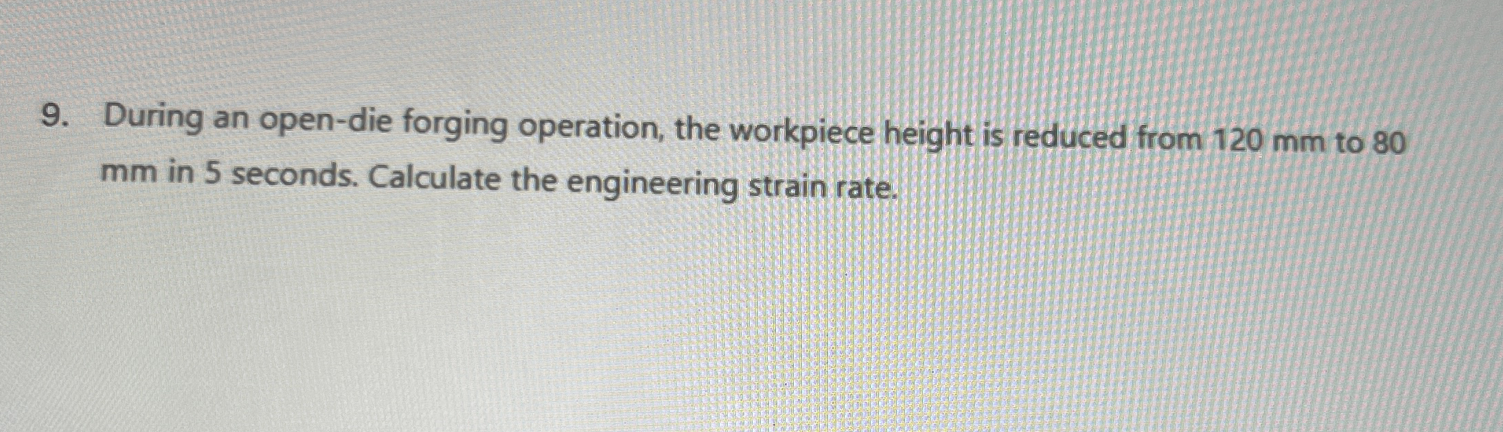 During an open - die forging operation, the