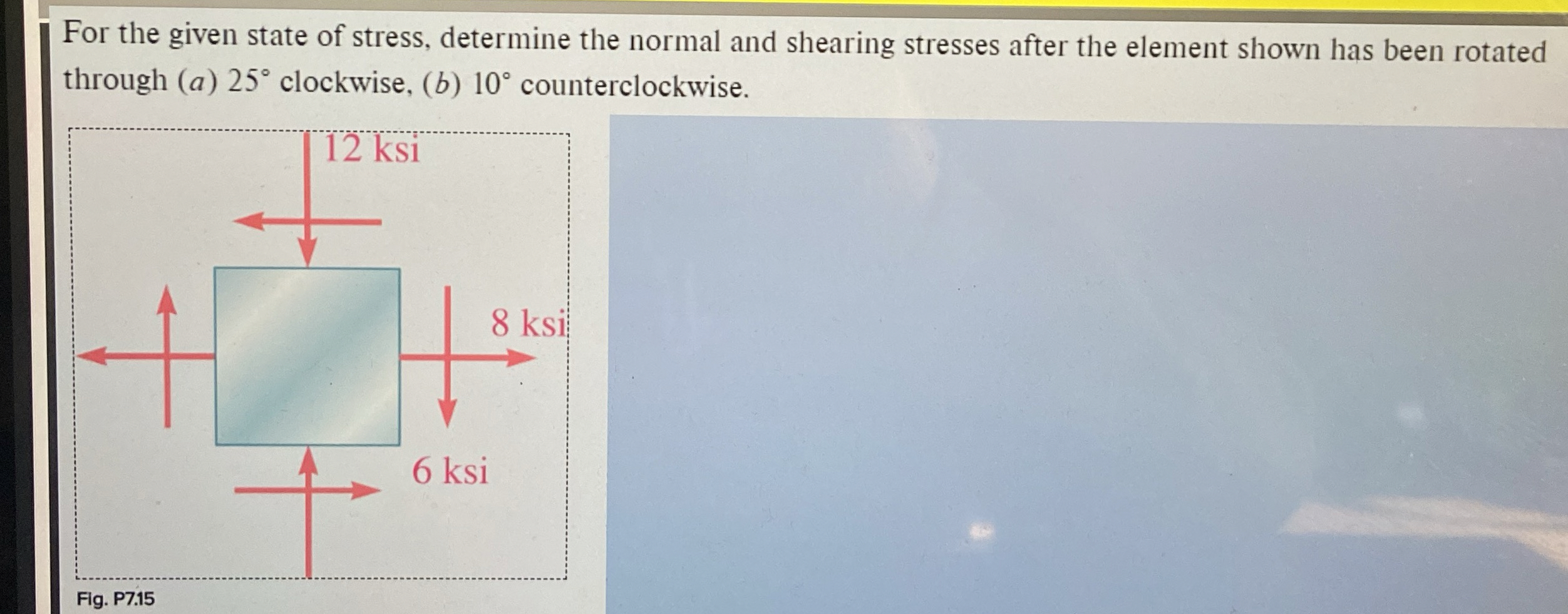 For the given state of stress, determine the