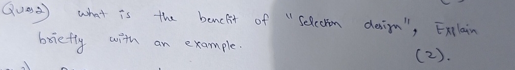 Ques 2 ) What is the benefit of "Selection
