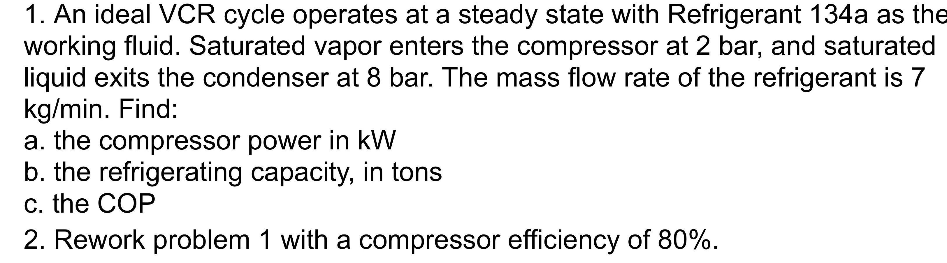 An ideal VCR cycle operates at a steady state