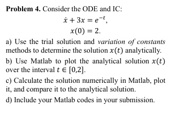 Problem 4 . Consider the ODE and IC: x + 3 x = e