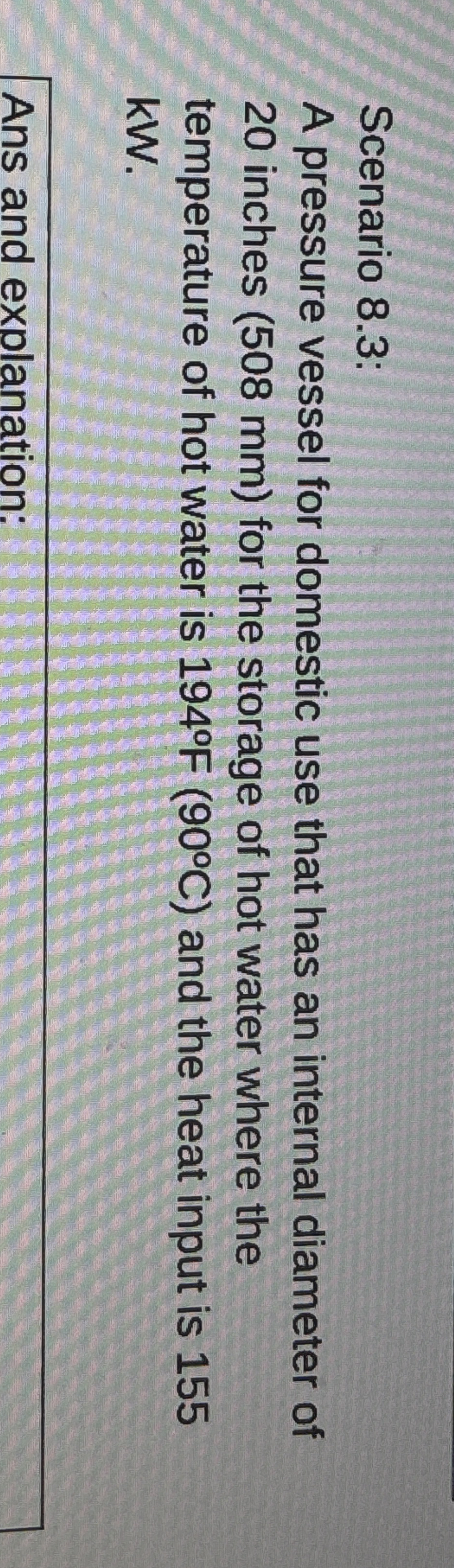 Scenario 8 . 3 : A pressure vessel for domestic