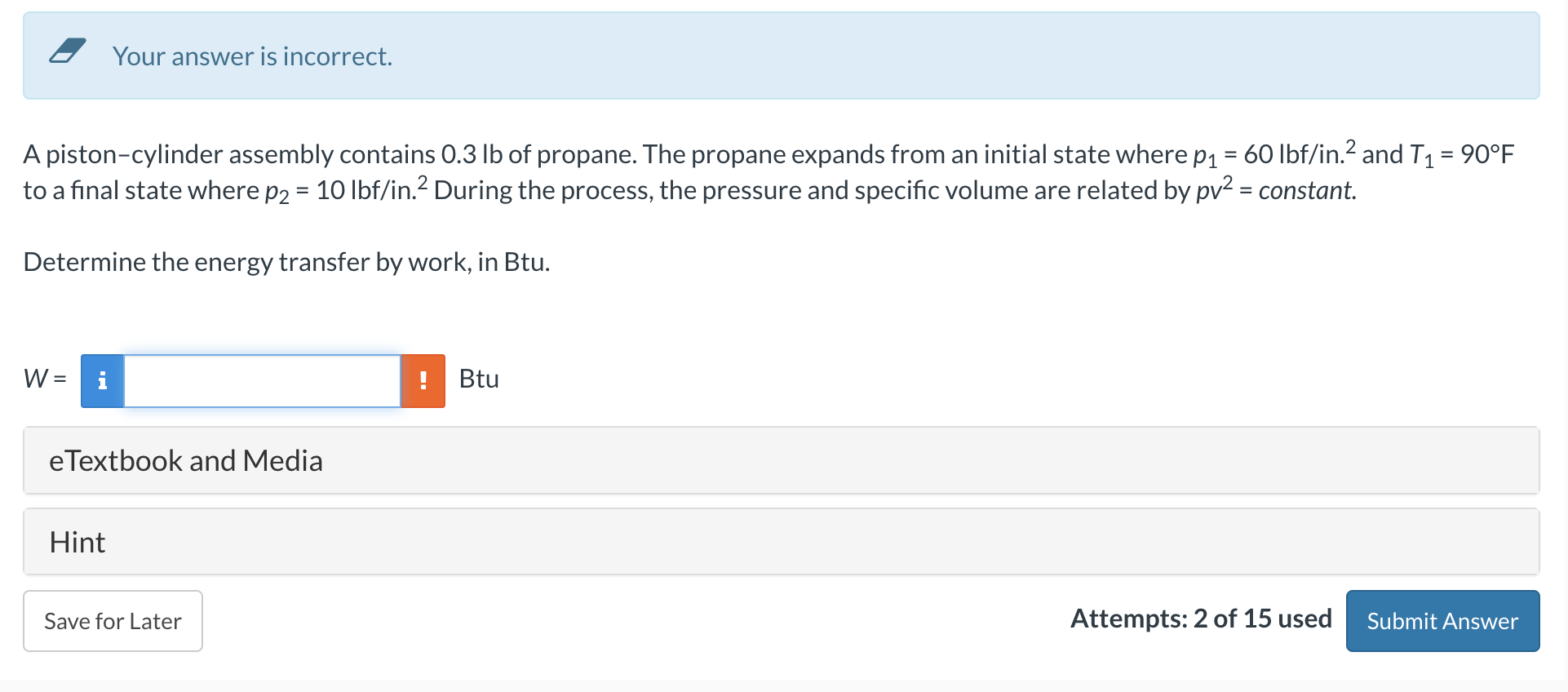 Your answer is incorrect. A piston - cylinder