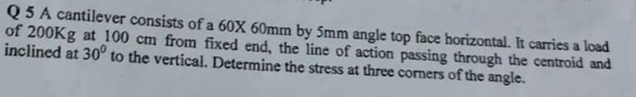Q 5 A cantilever consists of a \ ( 6 0 \ times 6