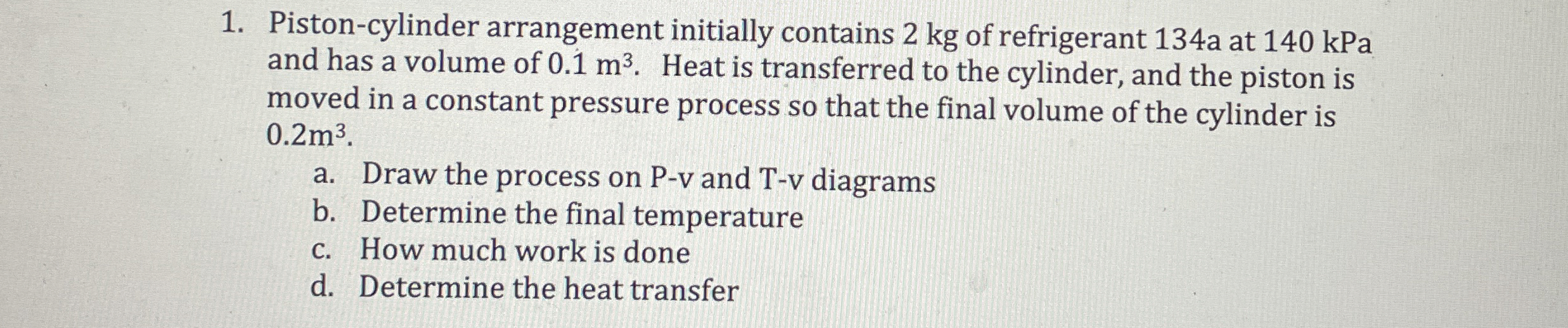 Piston - cylinder arrangement initially contains