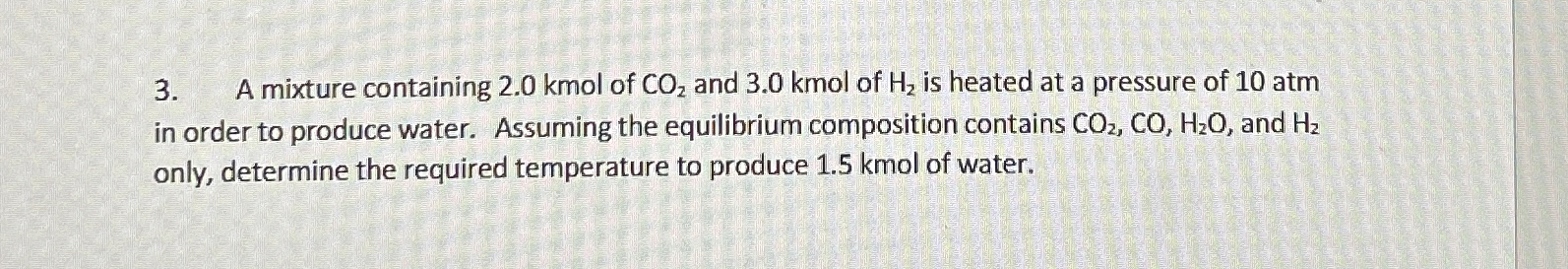 A mixture containing 2 . 0 kmol of C O 2 and 3 .