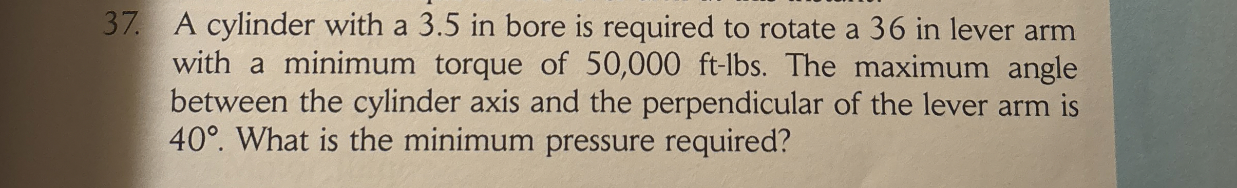 A cylinder with a 3 . 5 in bore is required to