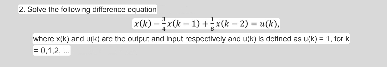 Solve the following difference equation x ( k ) -