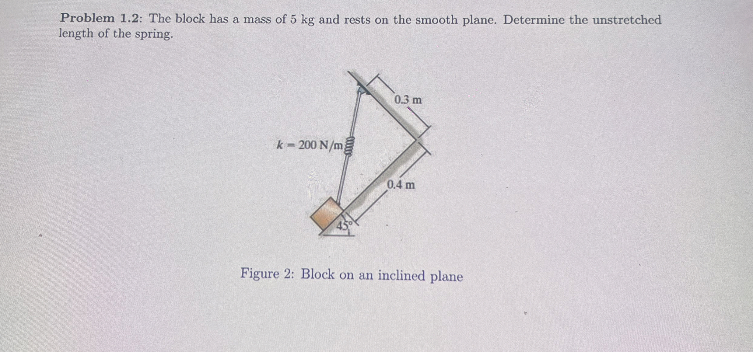 Problem 1 . 2 : The block has a mass of 5 kg and