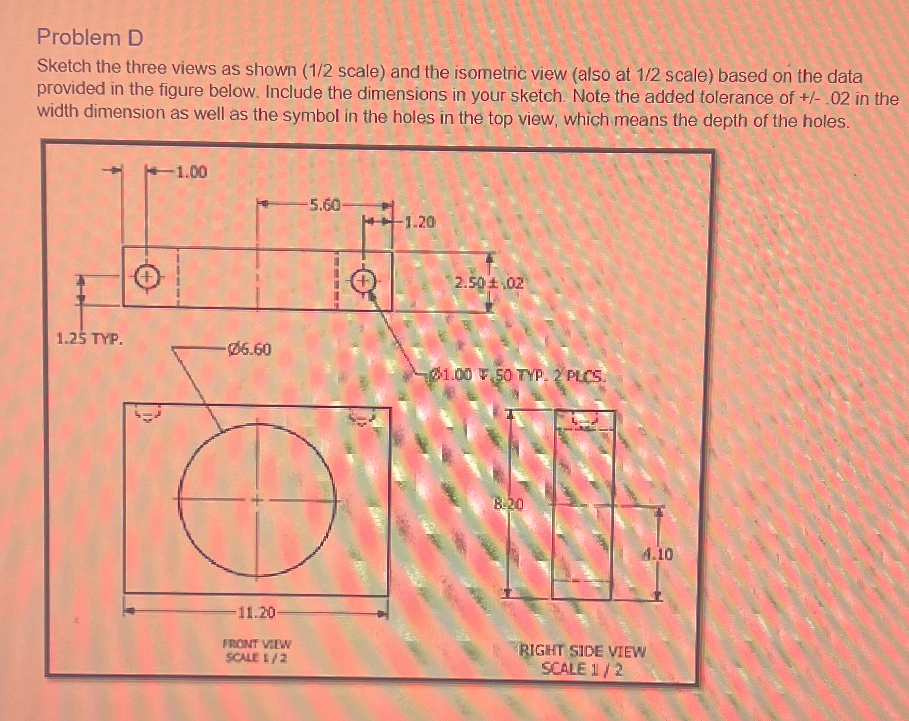 Problem D Sketch the three views as shown ( 1 2